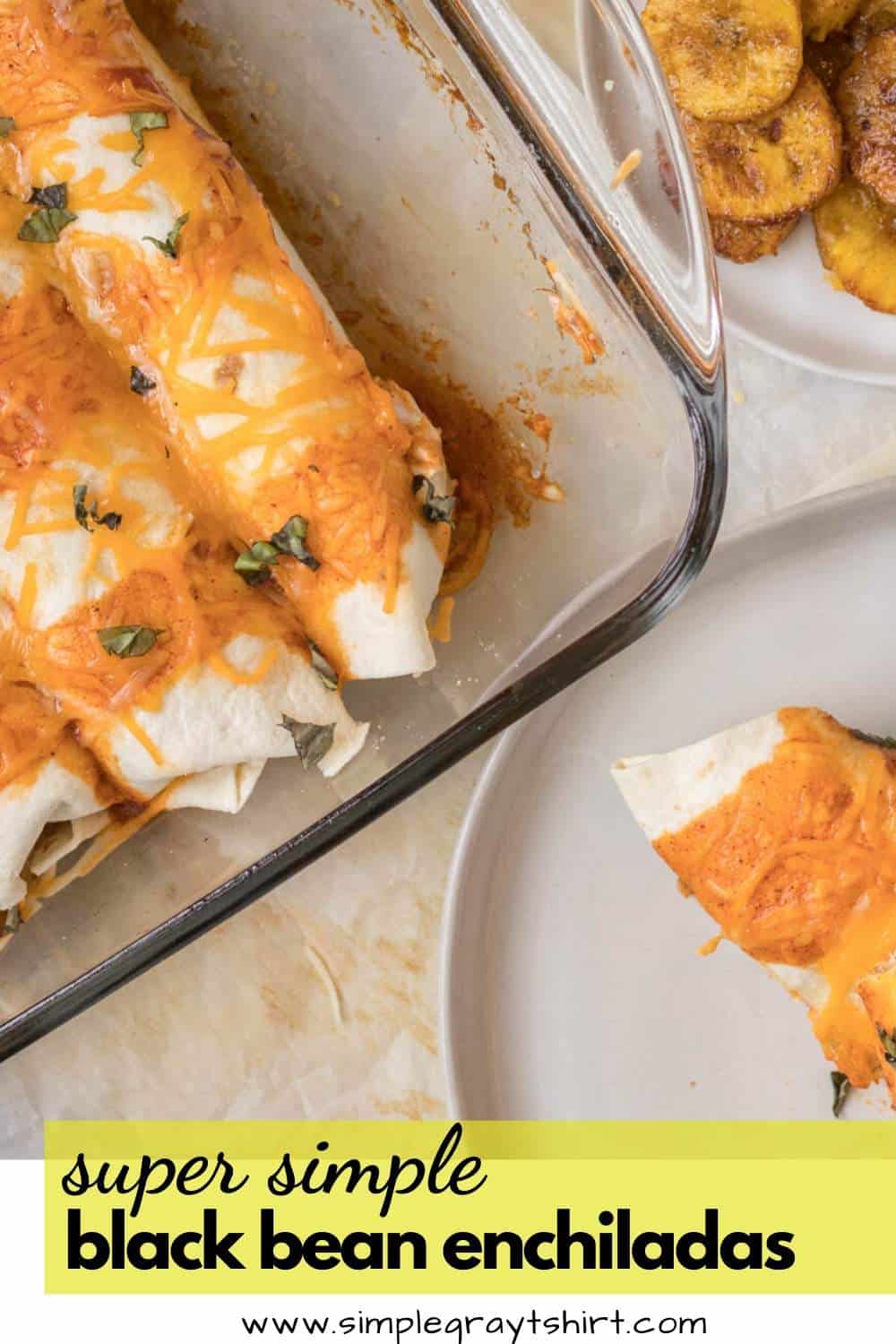 Simple Vegetarian Enchiladas Goat Cheese, Black Beans & Plantains